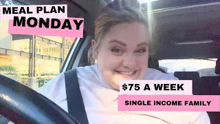 MEAL PLAN MONDAY | BUDGET MEALS | NO DAD DINNERS | SINGLE INCOME FAMILY OF FOUR | $75 A WEEK