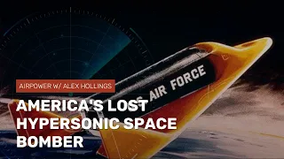 America's lost hypersonic space bomber