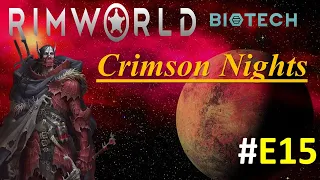 Rimworld: Biotech: Crimson Nights: E15