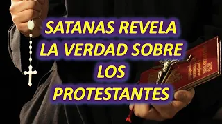 ¡Satanás revela la verdad detrás de los Protestantes en el primer Exorcismo de la Historia!