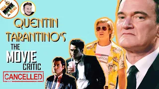 CANCELLED! QUENTIN TARANTINO'S "THE MOVIE CRITIC" ABANDONED! || He Was Bringing Back Who!?!