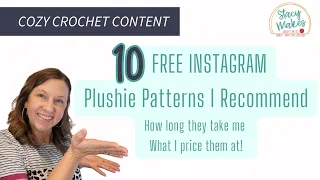 10 FREE Instagram Plushie Amigurumi Patterns I Make & Recommend - How Long They Take & My Prices