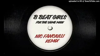 B Beat Girls, Nic Fanciulli - For The Same Man (Nic Fanciulli Extended Remix)