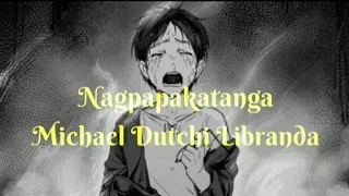 Nag Papakatanga - Michael Dutchi Libranda (Lyrics) #nagpapakatanga #michael #dutchi #libranda