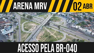 ARENA MRV | COMO CHEGAR PELA BR-040 | 02/04/2023