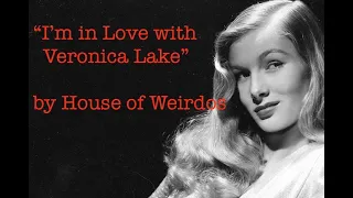 I'm in Love With Veronica Lake by House of Weirdos