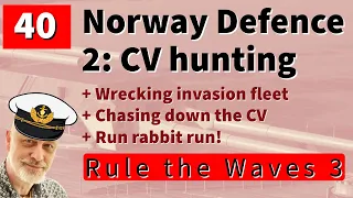 40 Let's Play Rule the Waves 3 | Germany 1935 | Invasion of Norway part 2