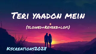 Teri yaadon mein (Slowed+Reverb+Lofi)@Kscreation2028 #viral#hindilovesong