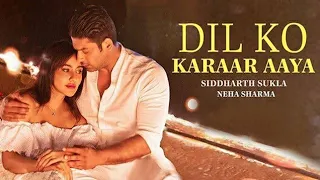 Dil Ko Karar Aaya - Sidharth Sukla & Neha Sharma | Neha Kakkar & YasserDesai | Rajat Nagpal | Rana