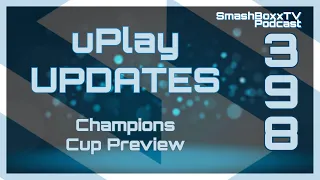 UPlay & Champions Cup Preview - Episode #398