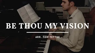 Be Thou My Vision (arr. Tom Fettke) - Piano Cover