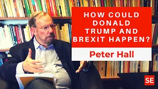 How Could Trump and Brexit happen? Understanding the roots of populism - Peter Hall