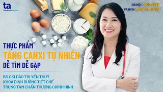 Thực phẩm tăng Canxi tự nhiên dễ tìm dễ gặp | BS.CKI Đào Thị Yến Thuỷ | CTCH Tâm Anh