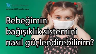 Bebeğimin bağışıklık sistemini nasıl güçlendirebilirim?