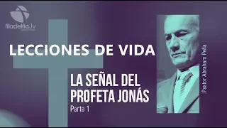 La señal del profeta Jonás 1 - Abraham Peña - Lecciones de vida