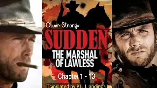 SUDDEN #3 : THE MARSHAL OF LAWLESS | Part - 1  (Ch 1 - 13) | Translator : P.L. Liandinga