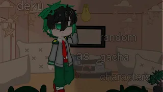 MHA reacting to deku/izuku as random gacha characters(✿◠‿◠)[No simps]