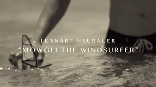 "MOWGLI THE WINDSURFER" - A short portrait about windsurfer Lennart Neubauer