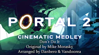 PORTAL 2 "Don't Do It ~ Cinematic Medley Remix w/Vandoorea