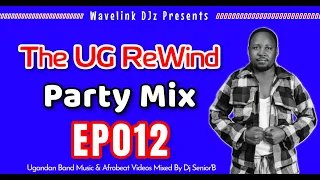 The UG ReWind Party Mix EP012 - Dj Senior'B [Ugandan Band Music & Afrobeat]