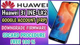 Huawei 3i INE-LX2 || GOOGLE ACCOUNT (FRP) || DOWNGRADE FIRMWARE TO REMOVE FRP || SDCARD PROCEDURE