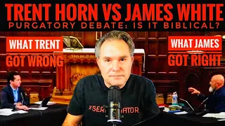 Trent Horn vs James White Purgatory Debate: What James Got Right and What Trent Got Wrong