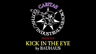 Bauhaus - Kick in the Eye - Karaoke Instrumental w. Lyrics - Caritas Goth Karaoke