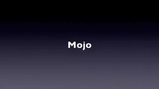 Mojo