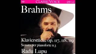 Brahms 4 Pieces for Piano Op.119, Radu Lupu