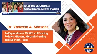 IDRA José A. Cárdenas School Finance Fellows Research Presentation by  Dr. Vanessa A. Sansone