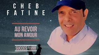 Cheb Fatine  : Au Revoir Mon Amour