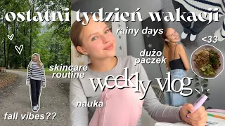 weekly vlog | ostatni tydzień wakacji.. back to school😩 rainy days,paczki,skincare routine, nauka:)