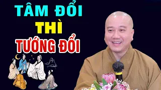 Tâm đổi thì vận mệnh cũng đổi"THÌ CUỘC SỐNG cũng thay đổi"Thầy Thích Pháp Hòa