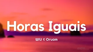 WIU & Oruam - Horas Iguais (Letra/Lyrics)