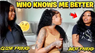 WHO KNOWS ME BEST 🧐 FT MY BESTFRIEND & CLOSE FRIEND 👭🏽 ** THIS VIDEO GOT REAL INTENSE 🤯😱 **