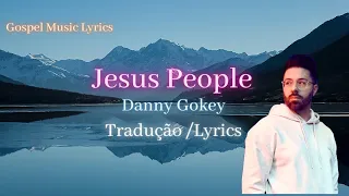 Danny Gokey Jesus People Tradução Lyrics Legendado