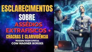 ESCLARECIMENTOS SOBRE ASSÉDIOS EXTRAFISICOS + CHACRAS E CLARIVIDÊNCIA