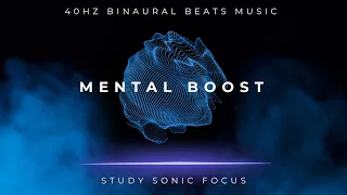 Mental Boost - 40Hz Gamma Binaural Beats, Brainwave Music for Maximum Focus and Concentration