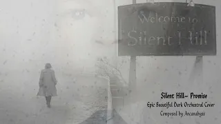 Silent Hill- Promise | Epic Beautiful Dark Orchestral Cover | composed by Arcanabyss