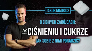 Jakub Mauricz - O cichych zabójcach - ciśnieniu i cukrze - jak sobie z nimi poradzić?