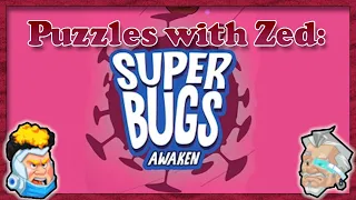 Superbugs: Awaken! with Zedaph!  Communication-Based, Co-Op!