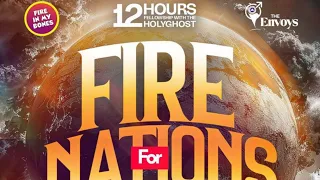 12HOURS PRAYING IN THE HOLY GHOST - FIRE FOR THE NATIONS - MAY 2024 EDITION