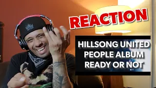 HILLSONG UNITED - PEOPLE ALBUM - READY OR NOT REACTION