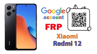 How to Bypass Google account FRP on Xiaomi Redmi 12