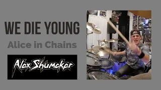 Alex Shumaker "WE DIE YOUNG" Alice In Chains