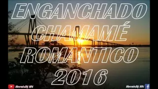 ENGANCHADO CHAMAMÉ ROMANTICO 2016 - HernixDj