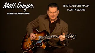 Matt Dwyer - THAT'S  ALRIGHT MAMA- SCOTTY MOORE