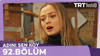 Adını Sen Koy 92.Bölüm