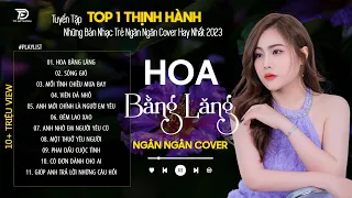 HOA BẰNG LĂNG - SÓNG GIÓ - NGÂN NGÂN COVER | Tuyển Tập Những Bài Hát TRIỆU VIEW Dẫn Đầu Các BXH 2023