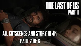 All Cutscenes in 4K - Part 2/6 | The Last of Us Part II | Game Movie | SPOILER WARNING!!!